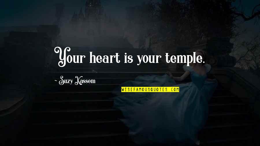 Church Quotes And Quotes By Suzy Kassem: Your heart is your temple.