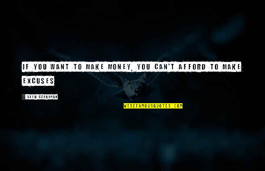 Church Sayings And Quotes By Seth Czerepak: If you want to make money, you can't