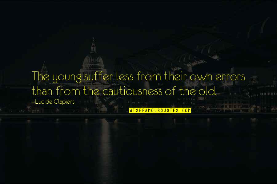 Church Schools Quotes By Luc De Clapiers: The young suffer less from their own errors