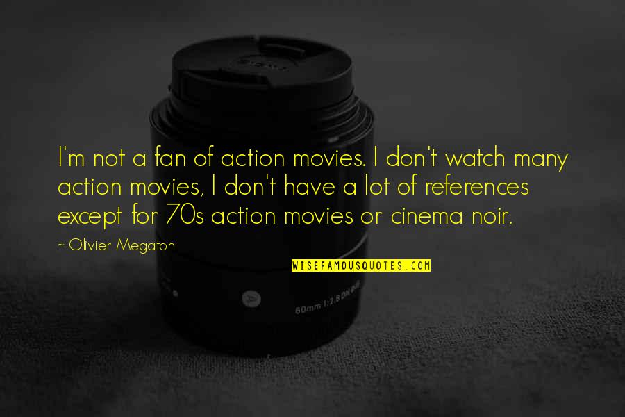 Church Signs And Quotes By Olivier Megaton: I'm not a fan of action movies. I