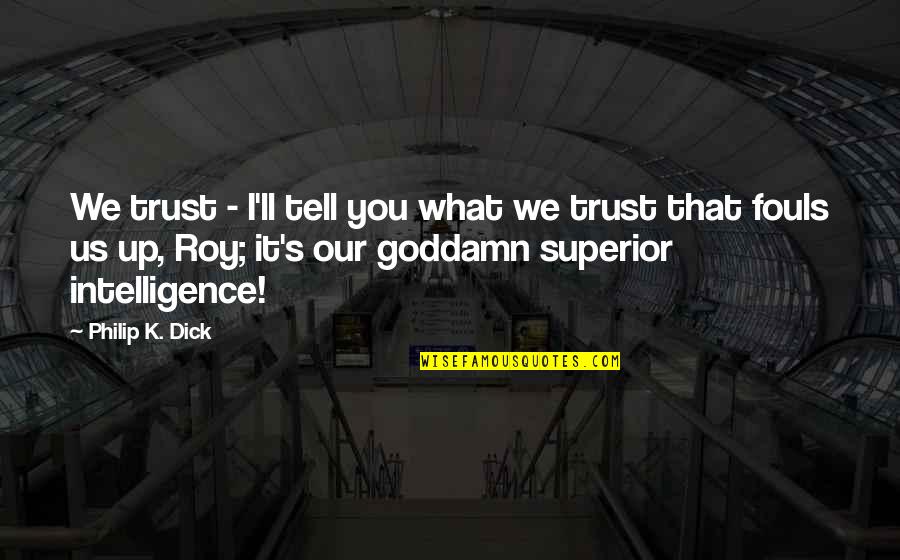Church That Looks Quotes By Philip K. Dick: We trust - I'll tell you what we