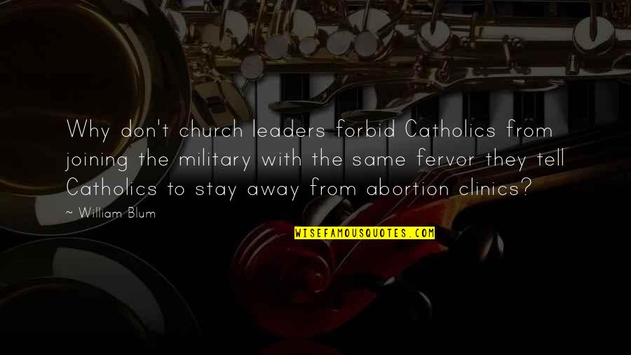 Church This War Quotes By William Blum: Why don't church leaders forbid Catholics from joining