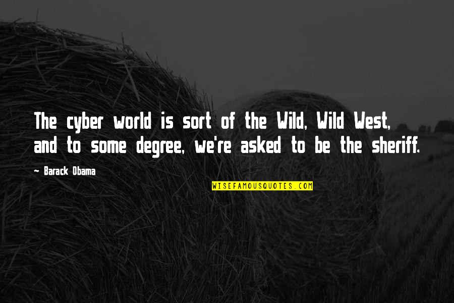 Church Unity Quotes By Barack Obama: The cyber world is sort of the Wild, Church Unity Quotes By Barack Obama: The cyber world is sort of the Wild,