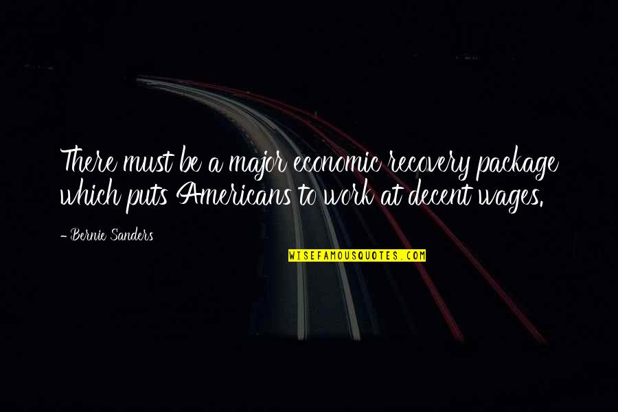 Church Unity Quotes By Bernie Sanders: There must be a major economic recovery package Church Unity Quotes By Bernie Sanders: There must be a major economic recovery package