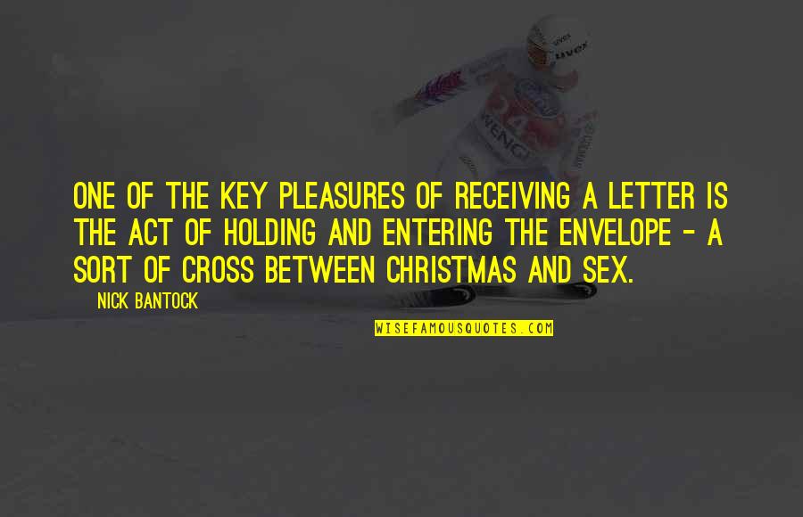 Church Without Borders Quotes By Nick Bantock: One of the key pleasures of receiving a