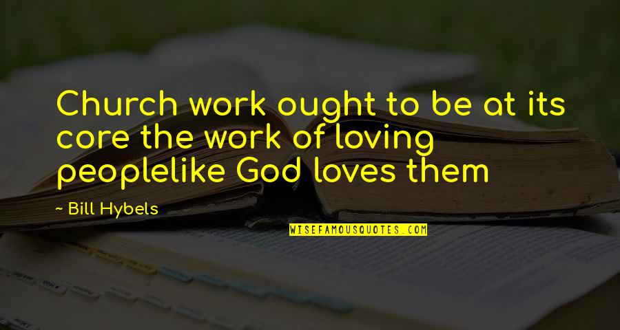 Church Work Quotes By Bill Hybels: Church work ought to be at its core
