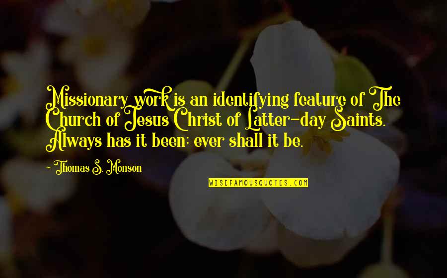 Church Work Quotes By Thomas S. Monson: Missionary work is an identifying feature of The