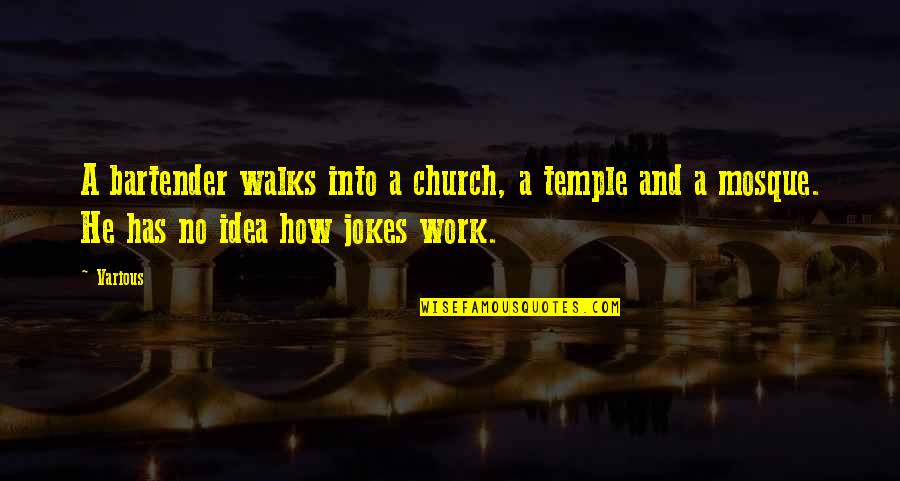 Church Work Quotes By Various: A bartender walks into a church, a temple