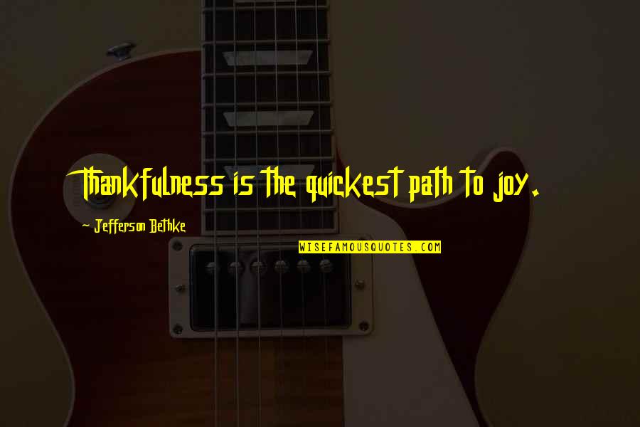 Church Worship Songs Pentecostal Quotes By Jefferson Bethke: Thankfulness is the quickest path to joy.
