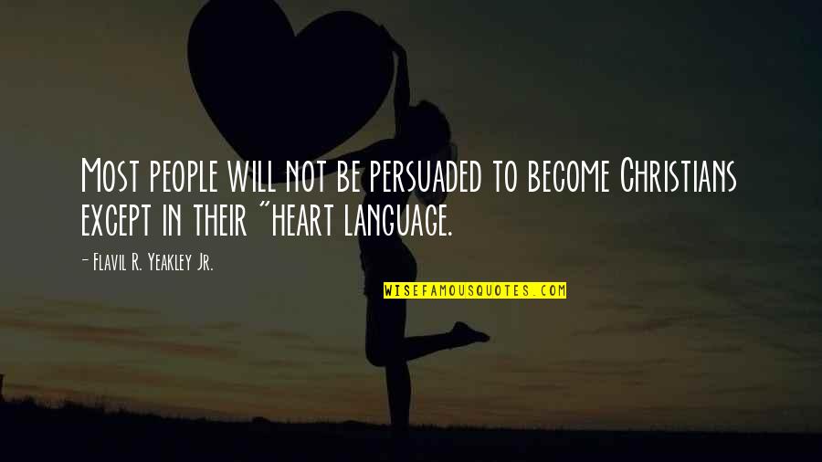 Churches Quotes By Flavil R. Yeakley Jr.: Most people will not be persuaded to become Churches Quotes By Flavil R. Yeakley Jr.: Most people will not be persuaded to become