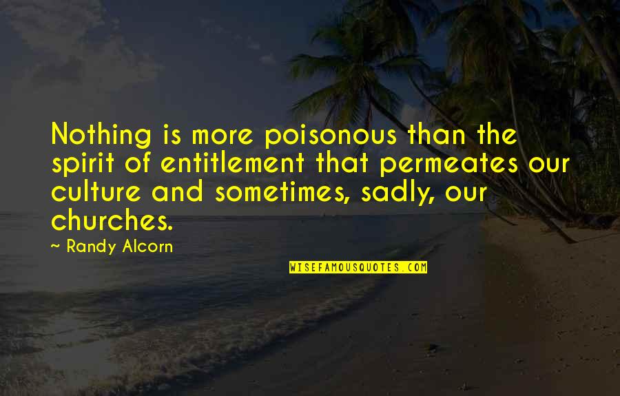 Churches Quotes By Randy Alcorn: Nothing is more poisonous than the spirit of Churches Quotes By Randy Alcorn: Nothing is more poisonous than the spirit of