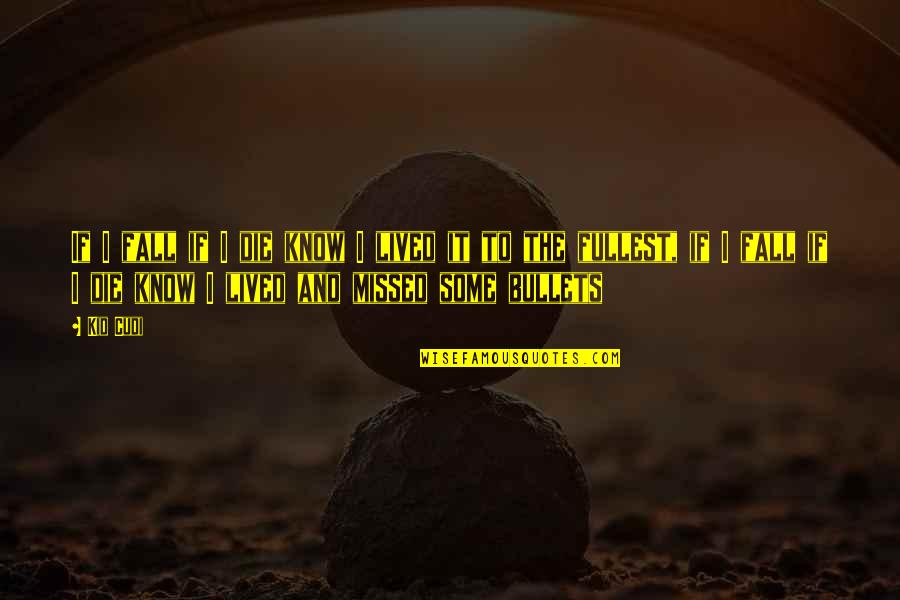 Churches Together Quotes By Kid Cudi: If I fall if I die know I Churches Together Quotes By Kid Cudi: If I fall if I die know I