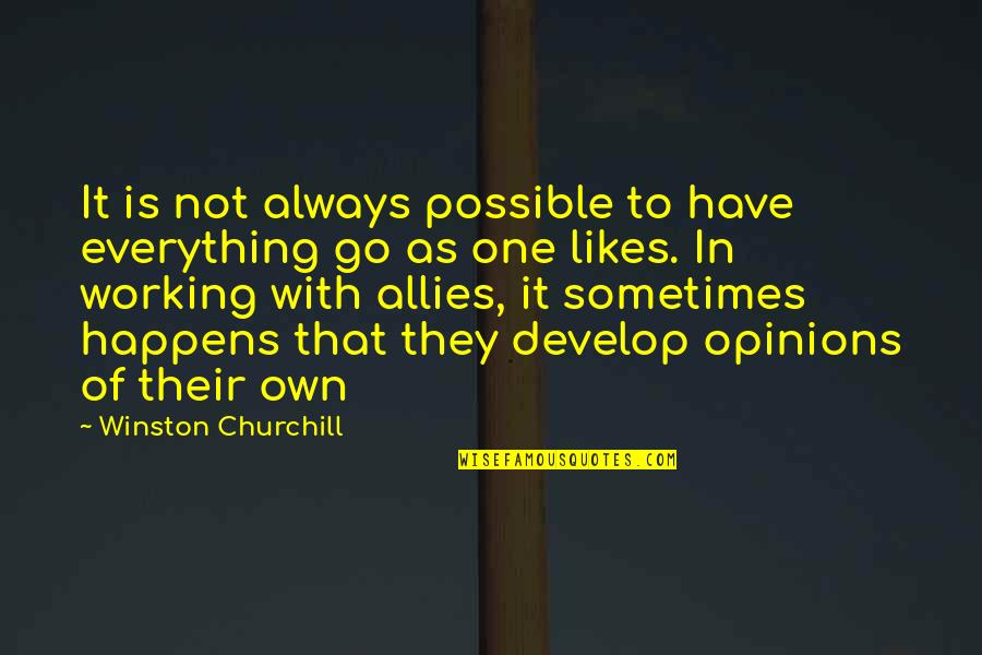 Churchill Allies Quotes By Winston Churchill: It is not always possible to have everything Churchill Allies Quotes By Winston Churchill: It is not always possible to have everything