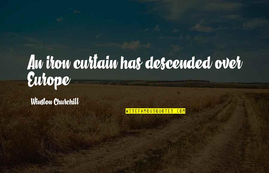 Churchill Europe Quotes By Winston Churchill: An iron curtain has descended over Europe.