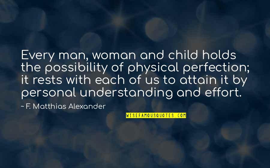 Churchill Never Surrender Quotes By F. Matthias Alexander: Every man, woman and child holds the possibility