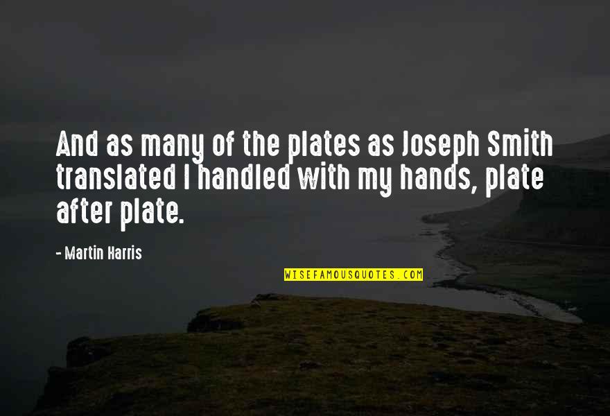 Churchill Never Surrender Quotes By Martin Harris: And as many of the plates as Joseph