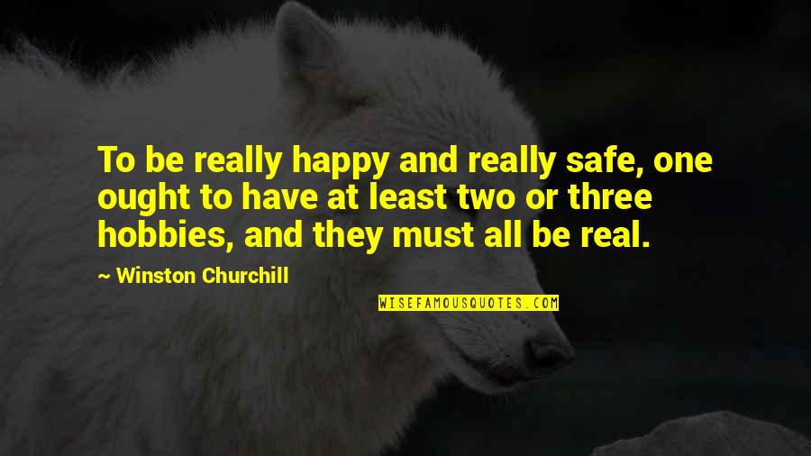 Churchill Quotes By Winston Churchill: To be really happy and really safe, one Churchill Quotes By Winston Churchill: To be really happy and really safe, one
