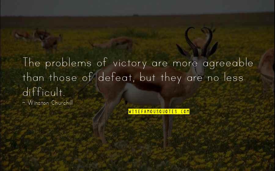Churchill Victory Quotes By Winston Churchill: The problems of victory are more agreeable than