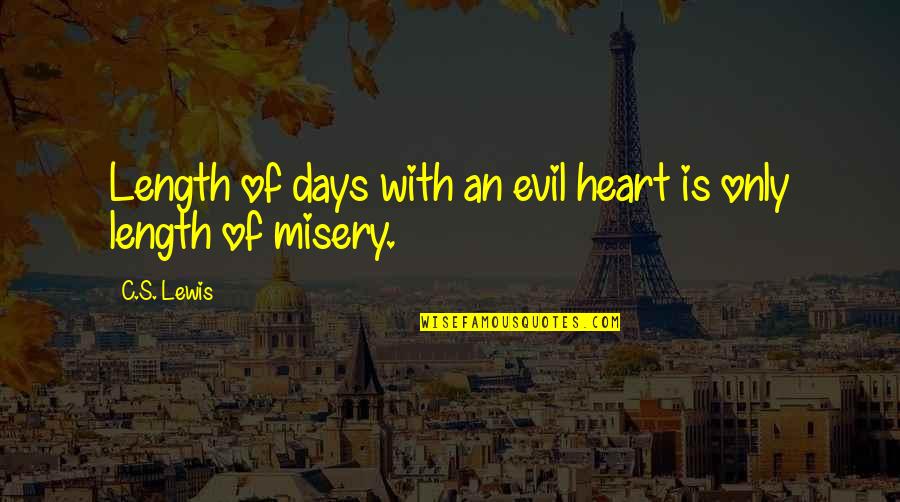 Churchill World War Two Quotes By C.S. Lewis: Length of days with an evil heart is