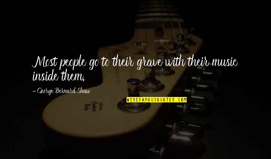 Churchwardens Quotes By George Bernard Shaw: Most people go to their grave with their Churchwardens Quotes By George Bernard Shaw: Most people go to their grave with their