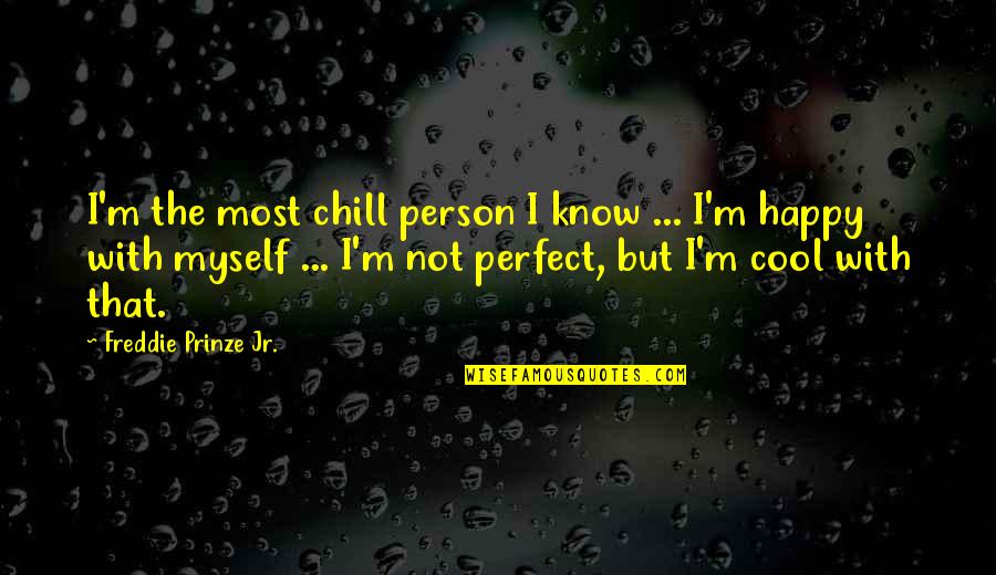 Churchwell Environmental Solutions Quotes By Freddie Prinze Jr.: I'm the most chill person I know ... Churchwell Environmental Solutions Quotes By Freddie Prinze Jr.: I'm the most chill person I know ...