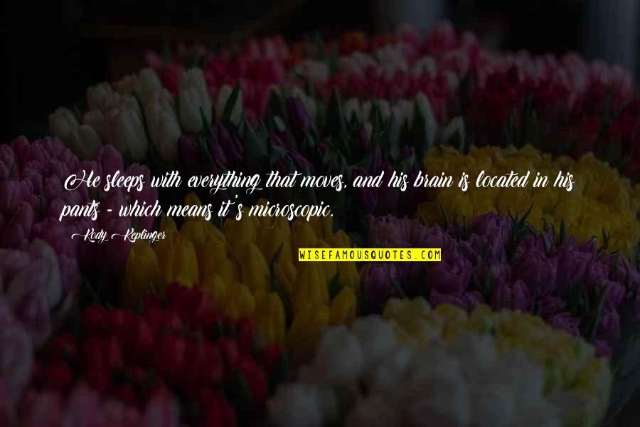 Churel God Quotes By Kody Keplinger: He sleeps with everything that moves, and his Churel God Quotes By Kody Keplinger: He sleeps with everything that moves, and his