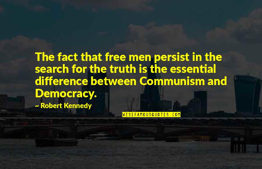 Churgin Shoes Quotes By Robert Kennedy: The fact that free men persist in the