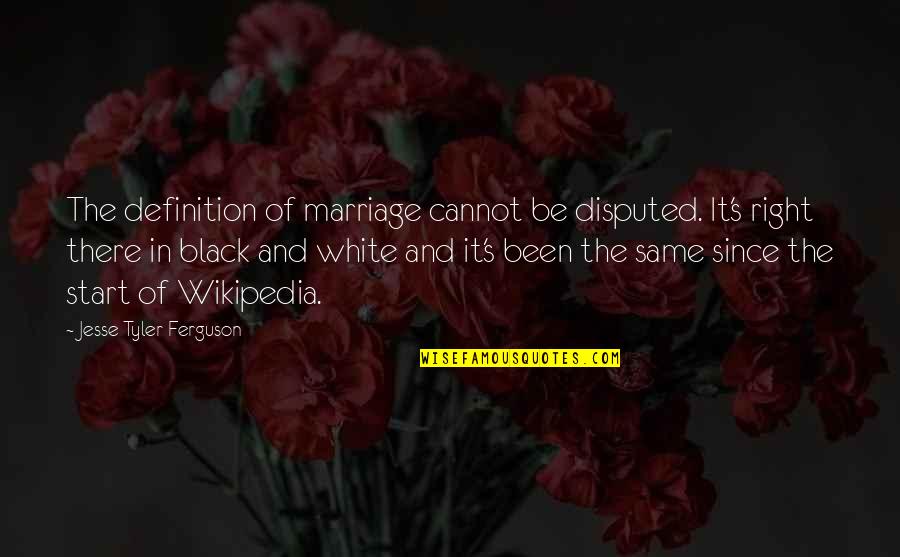 Churn And Burn Quotes By Jesse Tyler Ferguson: The definition of marriage cannot be disputed. It's