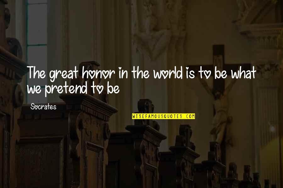 Churn Ice Quotes By Socrates: The great honor in the world is to