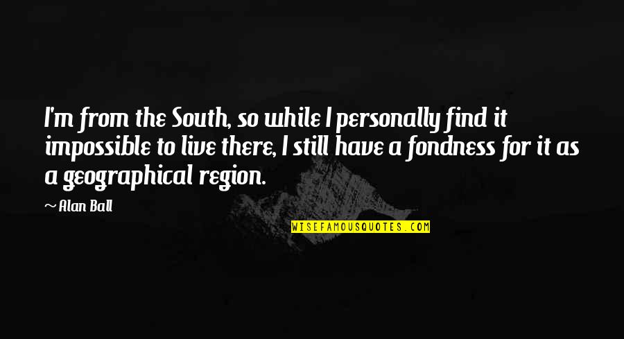 Churn Quotes By Alan Ball: I'm from the South, so while I personally Churn Quotes By Alan Ball: I'm from the South, so while I personally