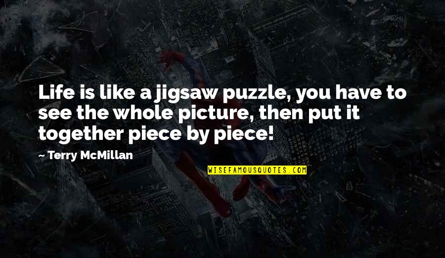 Churned Quotes By Terry McMillan: Life is like a jigsaw puzzle, you have