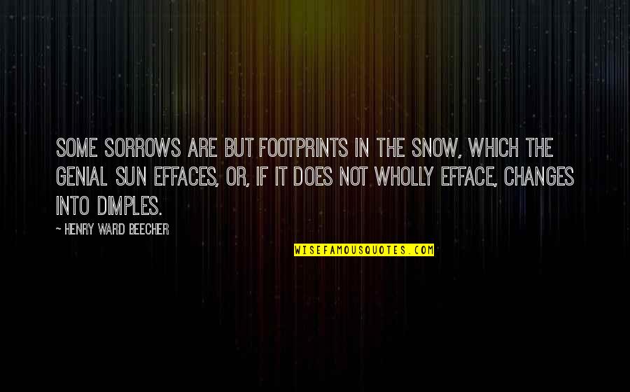 Churning Quotes By Henry Ward Beecher: Some sorrows are but footprints in the snow,