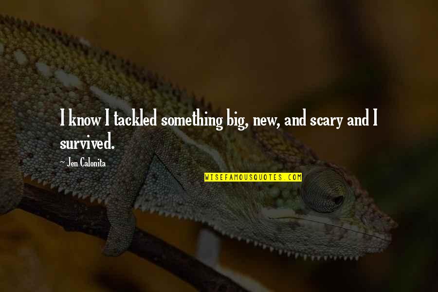 Chuscales Wikipedia Quotes By Jen Calonita: I know I tackled something big, new, and