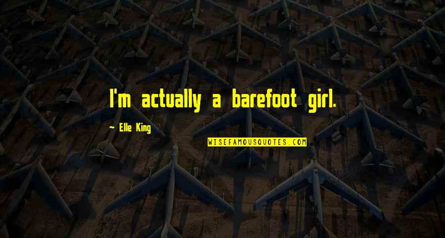 Chuseok Quotes By Elle King: I'm actually a barefoot girl. Chuseok Quotes By Elle King: I'm actually a barefoot girl.