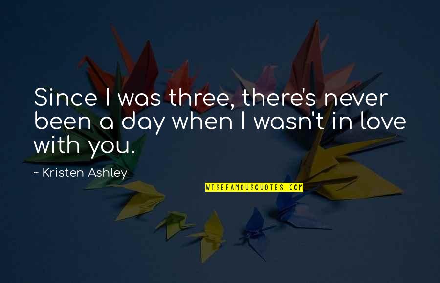 Chuseok Quotes By Kristen Ashley: Since I was three, there's never been a