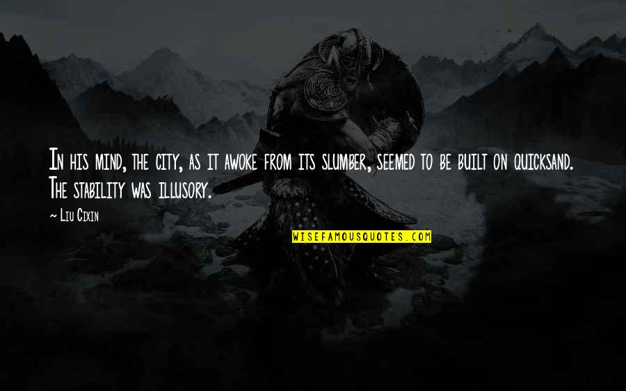 Chusta Quotes By Liu Cixin: In his mind, the city, as it awoke