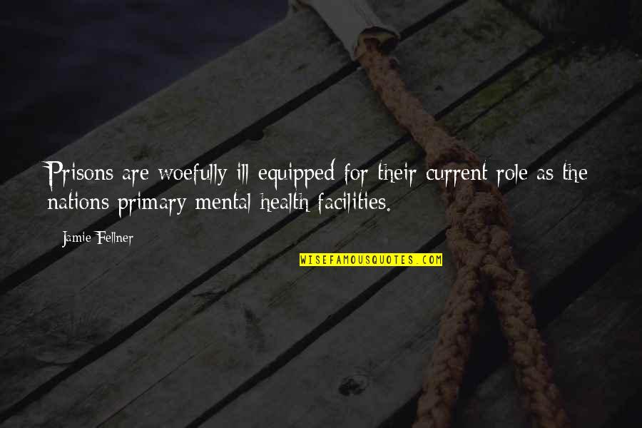 Chutima Ningsomboon Quotes By Jamie Fellner: Prisons are woefully ill-equipped for their current role Chutima Ningsomboon Quotes By Jamie Fellner: Prisons are woefully ill-equipped for their current role