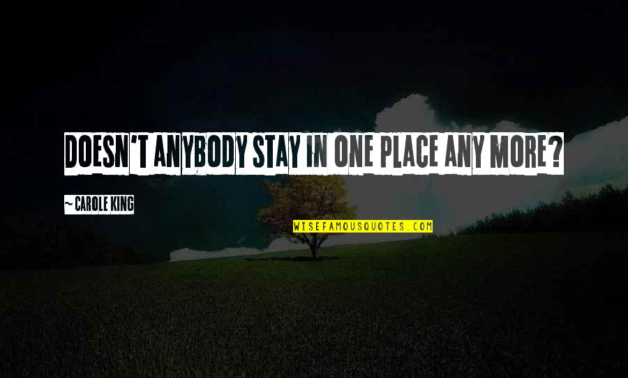 Chuuya Nakahara Bungou Stray Dogs Quotes By Carole King: Doesn't anybody stay in one place any more? Chuuya Nakahara Bungou Stray Dogs Quotes By Carole King: Doesn't anybody stay in one place any more?