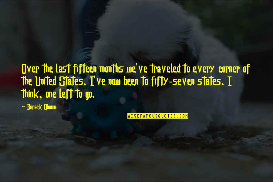 Chuwattana Gym Quotes By Barack Obama: Over the last fifteen months we've traveled to Chuwattana Gym Quotes By Barack Obama: Over the last fifteen months we've traveled to