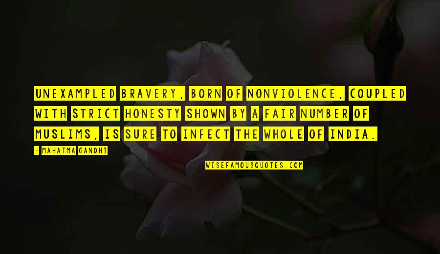 Chvilky Quotes By Mahatma Gandhi: Unexampled bravery, born of nonviolence, coupled with strict Chvilky Quotes By Mahatma Gandhi: Unexampled bravery, born of nonviolence, coupled with strict