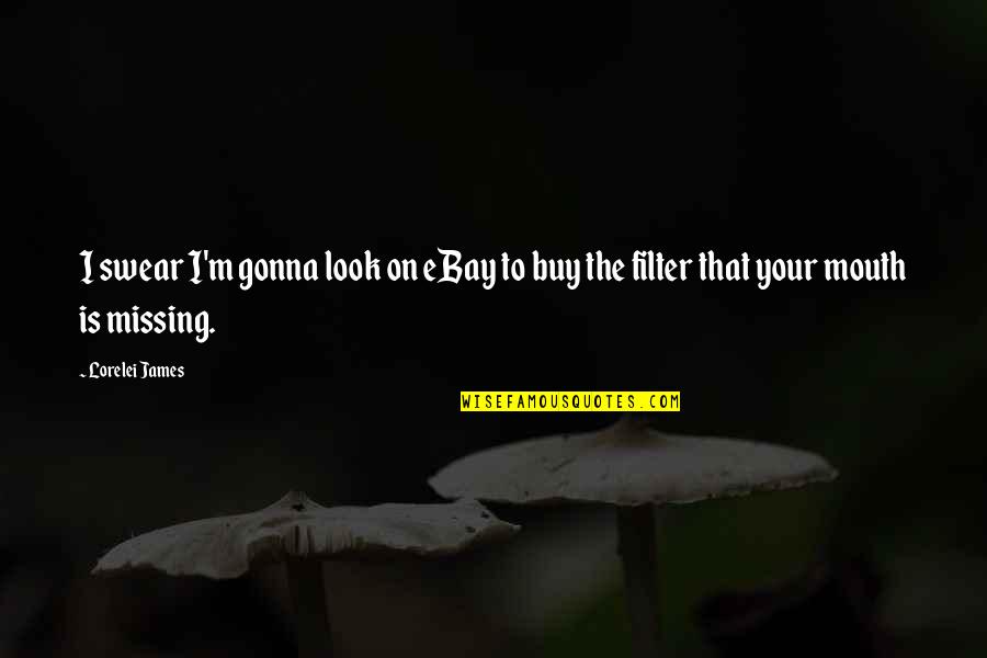 Chvojka Jir Quotes By Lorelei James: I swear I'm gonna look on eBay to