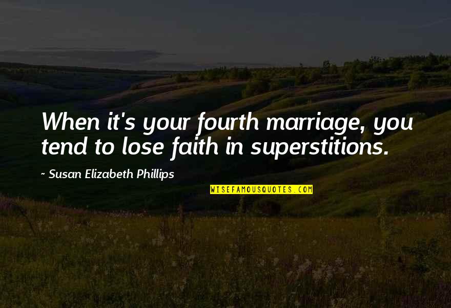 Chwastox Quotes By Susan Elizabeth Phillips: When it's your fourth marriage, you tend to Chwastox Quotes By Susan Elizabeth Phillips: When it's your fourth marriage, you tend to