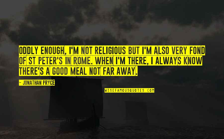 Chwile Andrzej Quotes By Jonathan Pryce: Oddly enough, I'm not religious but I'm also Chwile Andrzej Quotes By Jonathan Pryce: Oddly enough, I'm not religious but I'm also