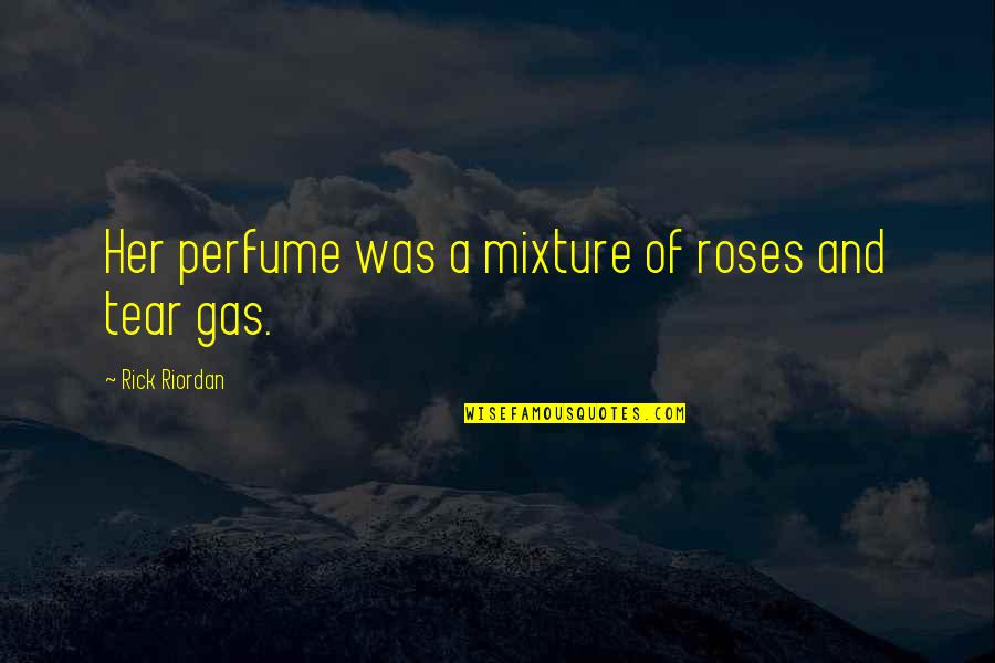 Chyangba Hoi Quotes By Rick Riordan: Her perfume was a mixture of roses and