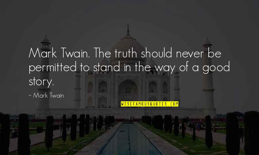 Chyanna Income Quotes By Mark Twain: Mark Twain. The truth should never be permitted