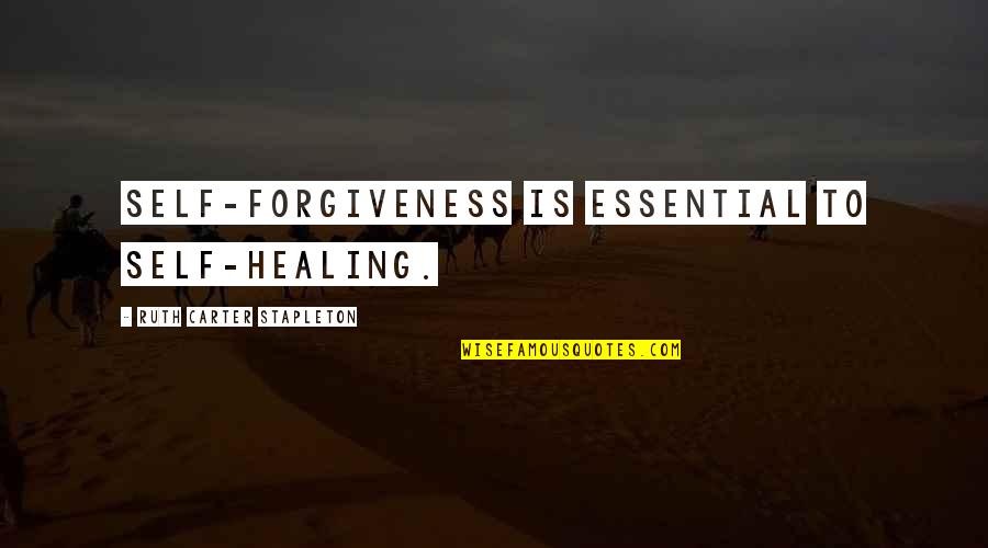 Chye Seng Quotes By Ruth Carter Stapleton: Self-forgiveness is essential to self-healing. Chye Seng Quotes By Ruth Carter Stapleton: Self-forgiveness is essential to self-healing.