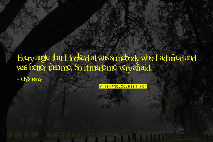 Chylek Litvinov Quotes By Chris Bauer: Every angle that I looked at was somebody