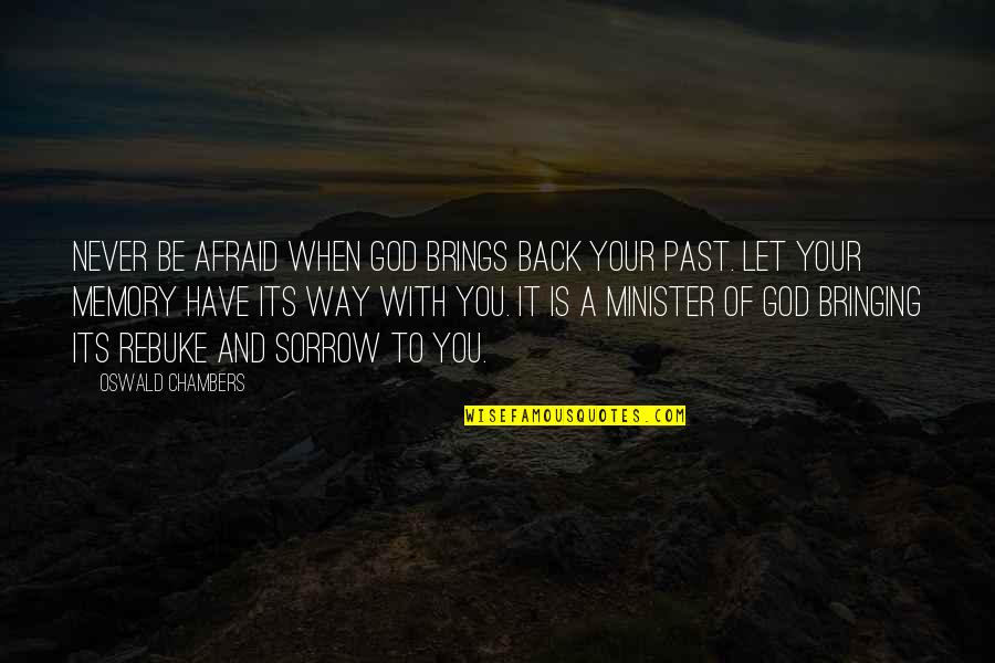 Chylek Litvinov Quotes By Oswald Chambers: Never be afraid when God brings back your