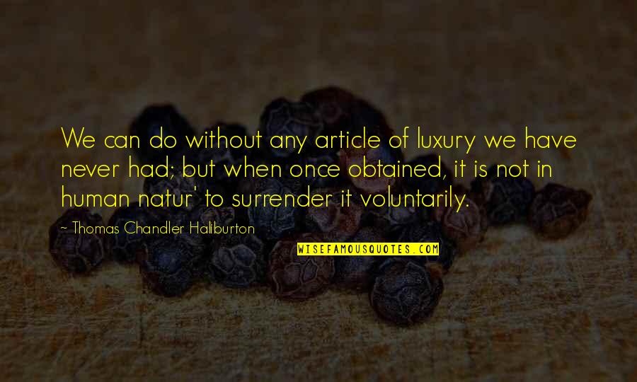 Chymia Bath Quotes By Thomas Chandler Haliburton: We can do without any article of luxury Chymia Bath Quotes By Thomas Chandler Haliburton: We can do without any article of luxury