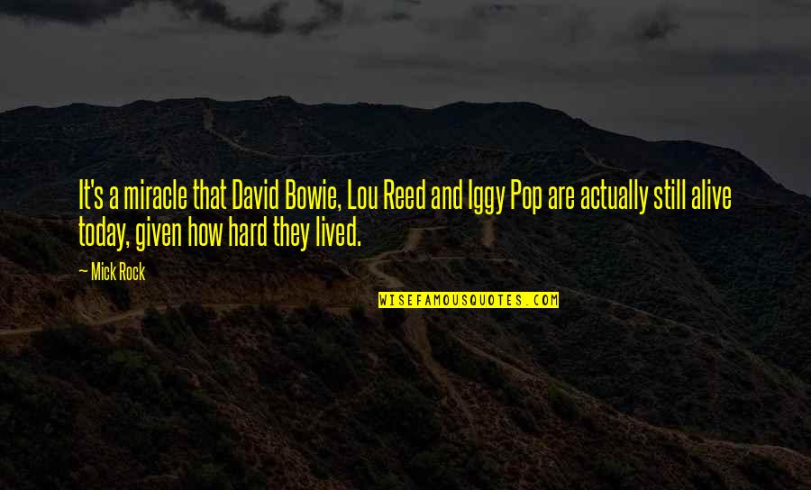 Cia Director Quotes By Mick Rock: It's a miracle that David Bowie, Lou Reed
